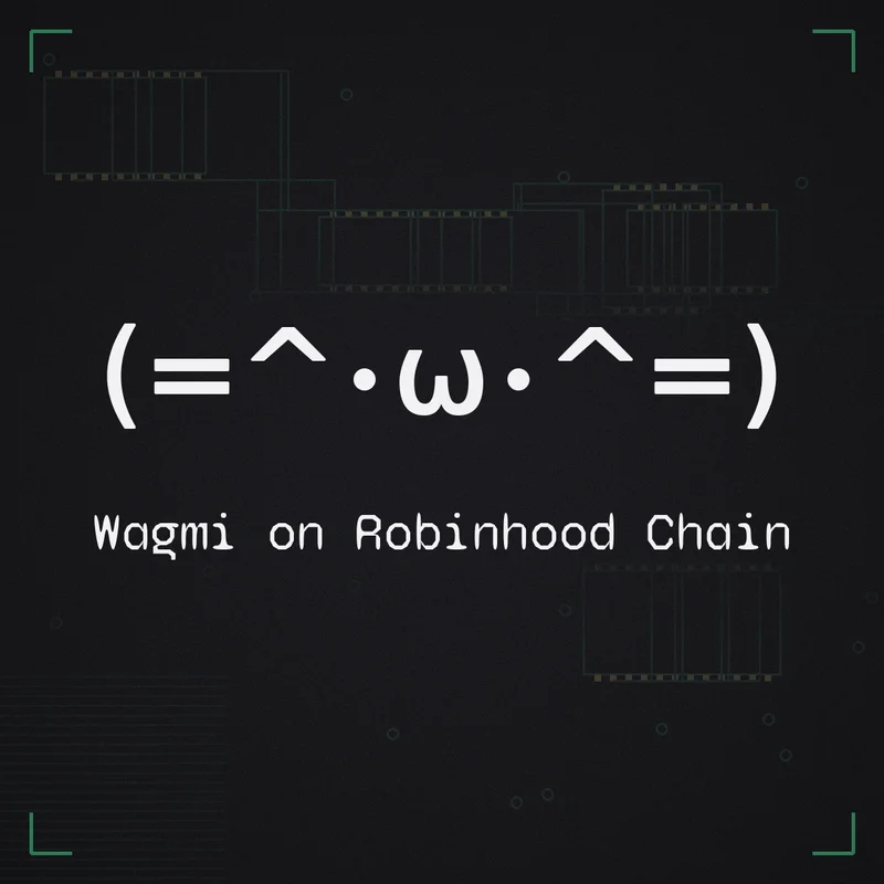 (=^･ω･^=) Wagmi on Robinhood Chain