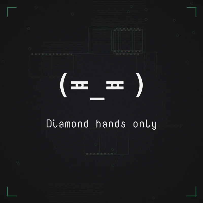 (≖_≖ ) Diamond hands only