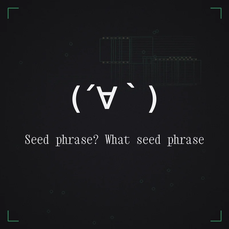(´∀`) Seed phrase? What seed phrase