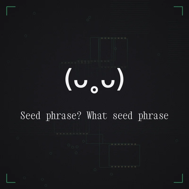 (ᴗ˳ᴗ) Seed phrase? What seed phrase