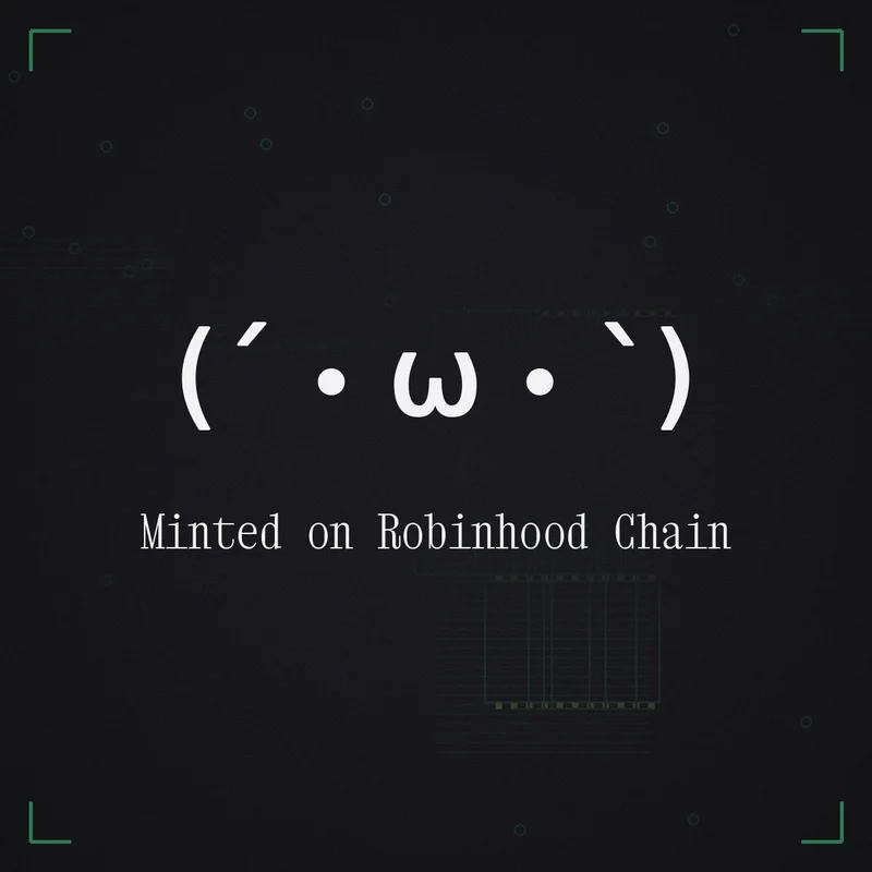 (´・ω・`) Minted on Robinhood Chain