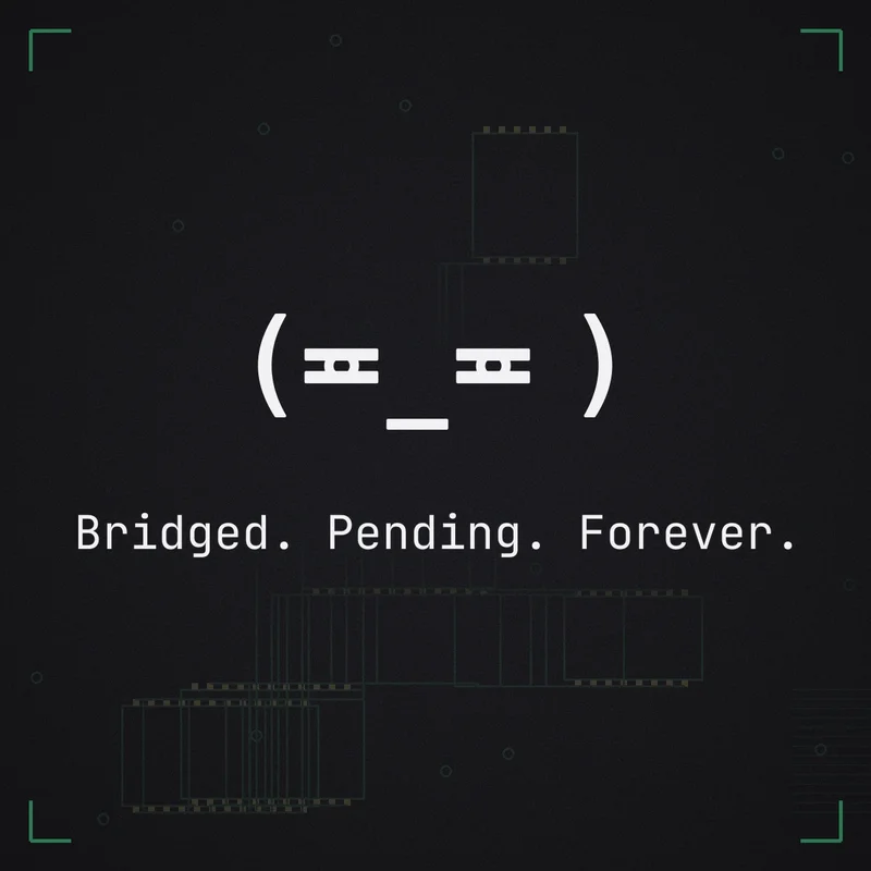 (≖_≖ ) Bridged. Pending. Forever.