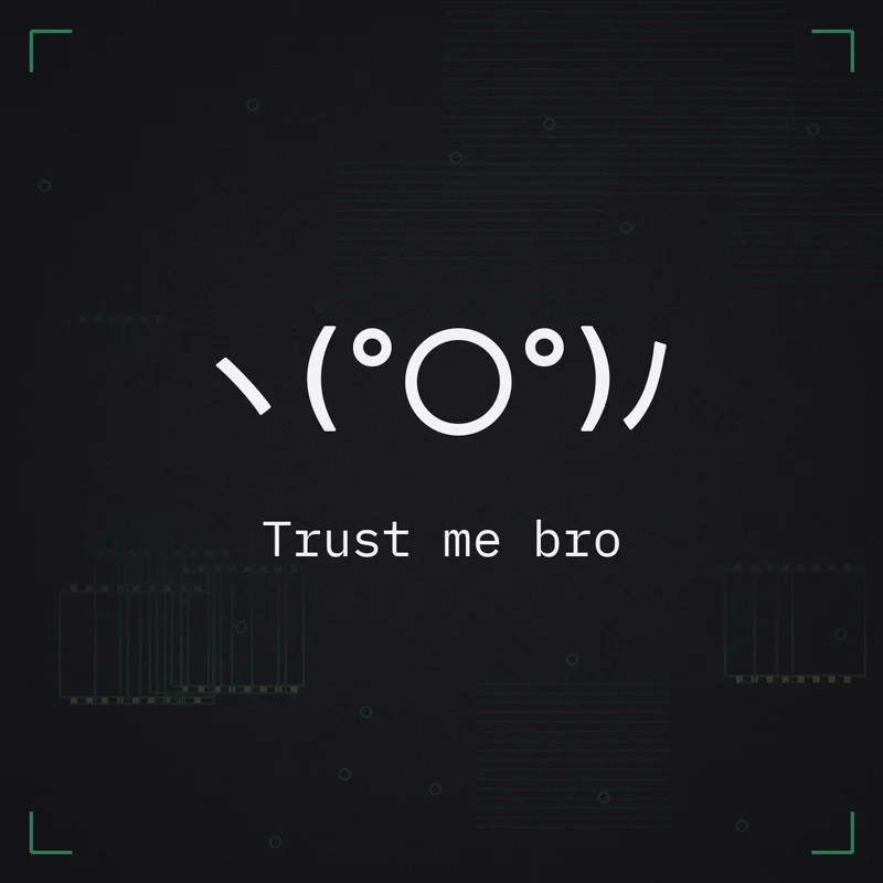 ヽ(°〇°)ノ Trust me bro