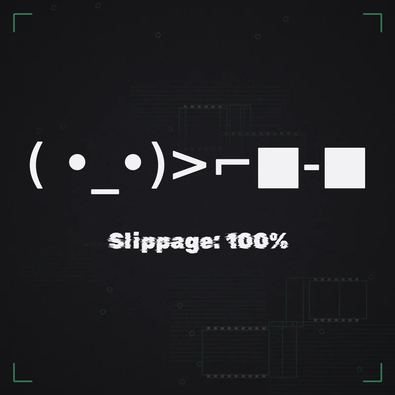 ( •_•)>⌐■-■ Slippage: 100%