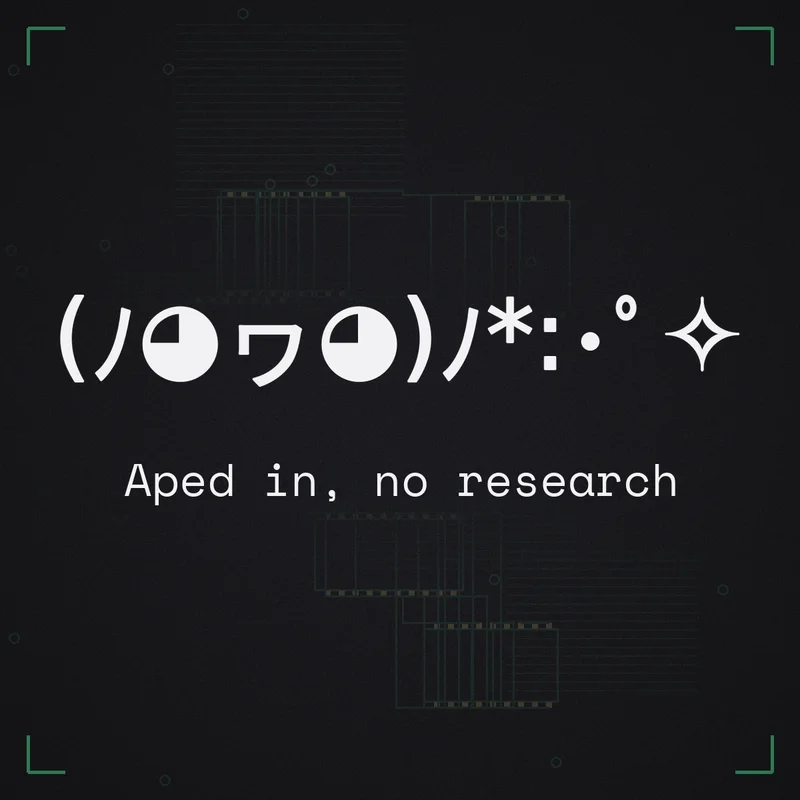 (ノ◕ヮ◕)ノ*:・゜✧ Aped in, no research