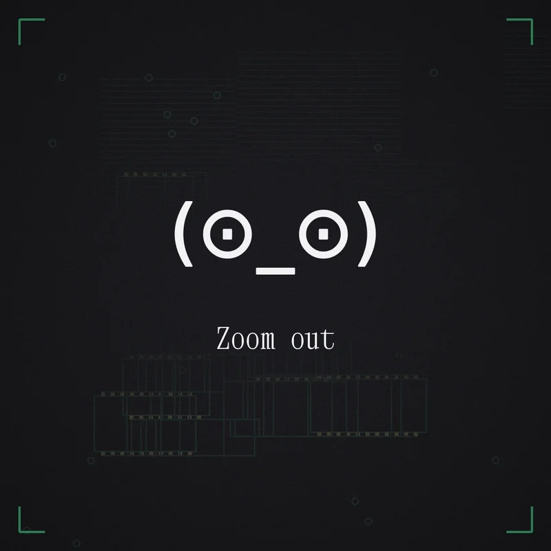 (⊙_⊙) Zoom out
