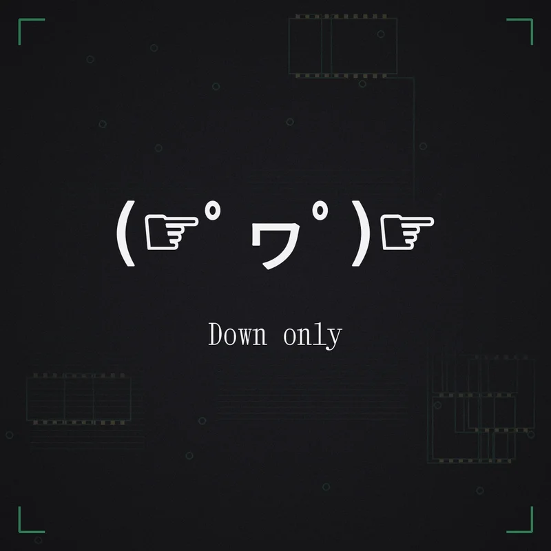 (☞゜ヮ゜)☞ Down only