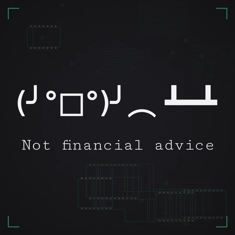 (╯°□°)╯︵ ┻━┻ Not financial advice