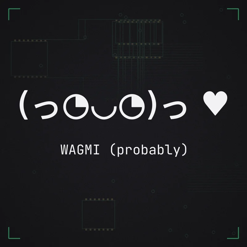 (っ◔◡◔)っ ♥ WAGMI (probably)