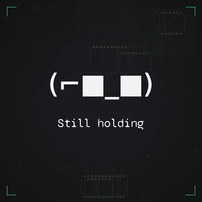 (⌐■_■) Still holding