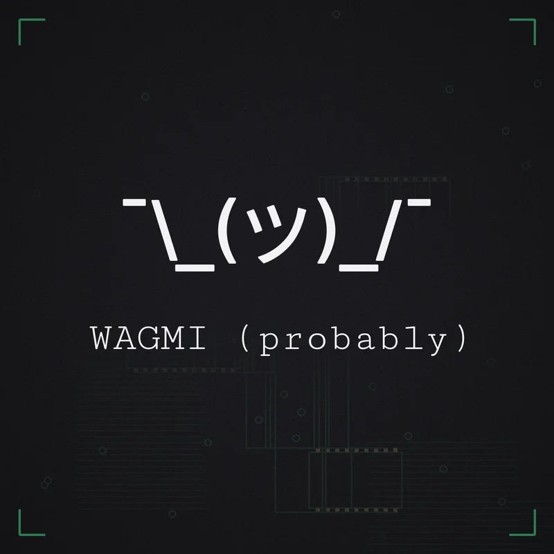¯\_(ツ)_/¯ WAGMI (probably)