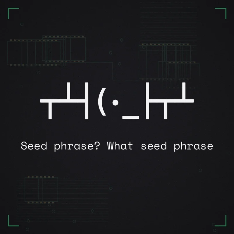 ┬┴┤(・_├┬┴ Seed phrase? What seed phrase