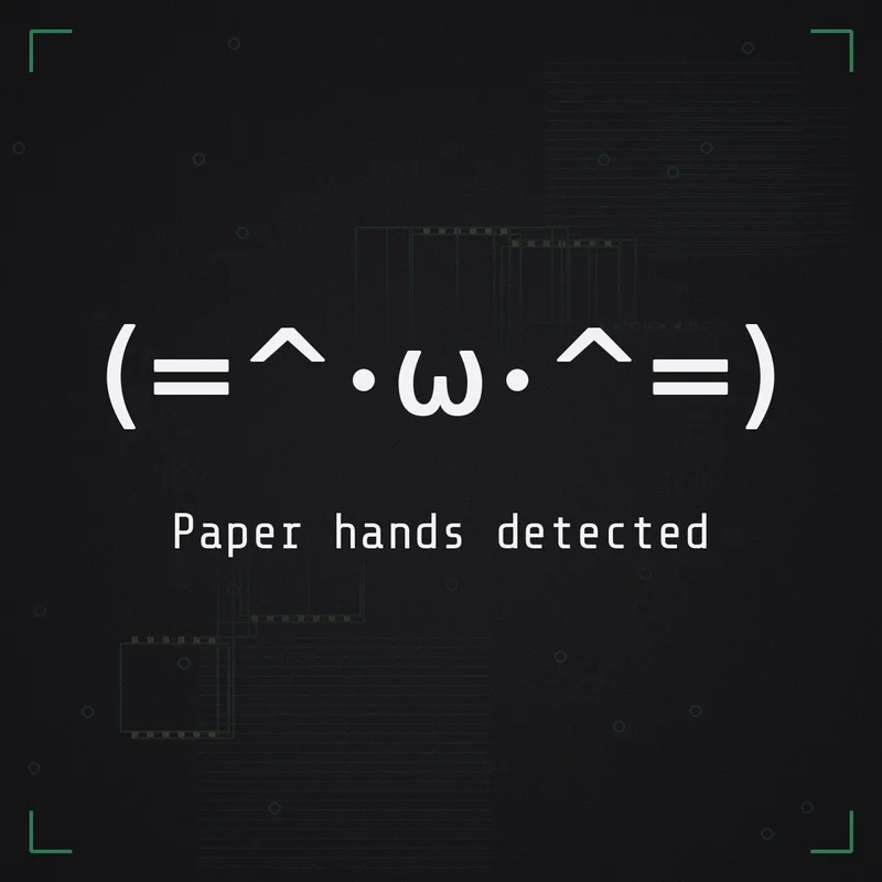(=^･ω･^=) Paper hands detected