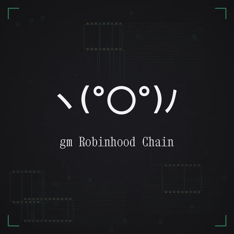 ヽ(°〇°)ノ gm Robinhood Chain