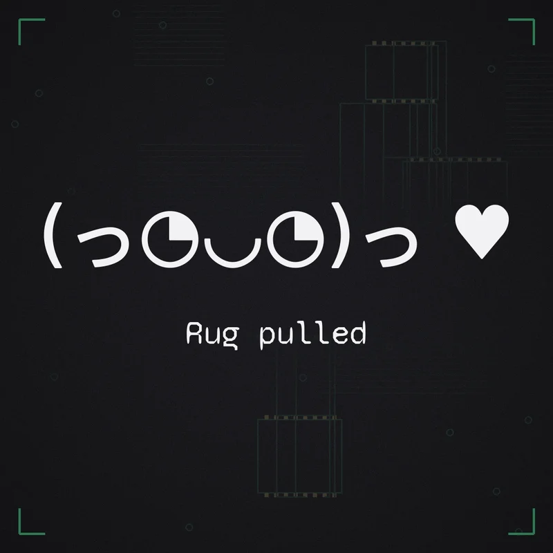 (っ◔◡◔)っ ♥ Rug pulled