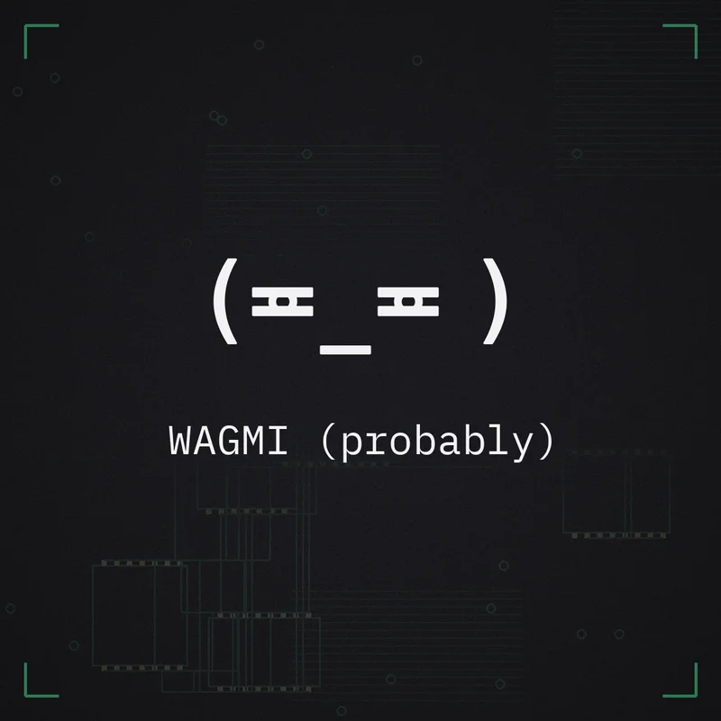 (≖_≖ ) WAGMI (probably)