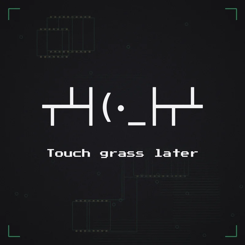┬┴┤(・_├┬┴ Touch grass later