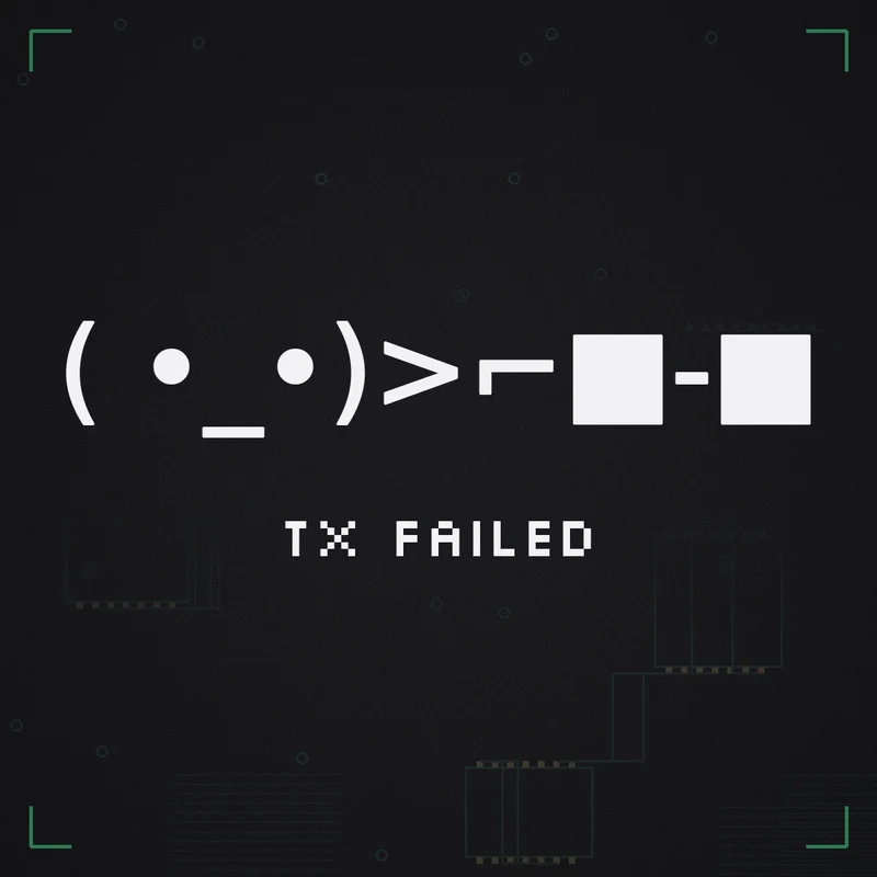 ( •_•)>⌐■-■ Tx failed