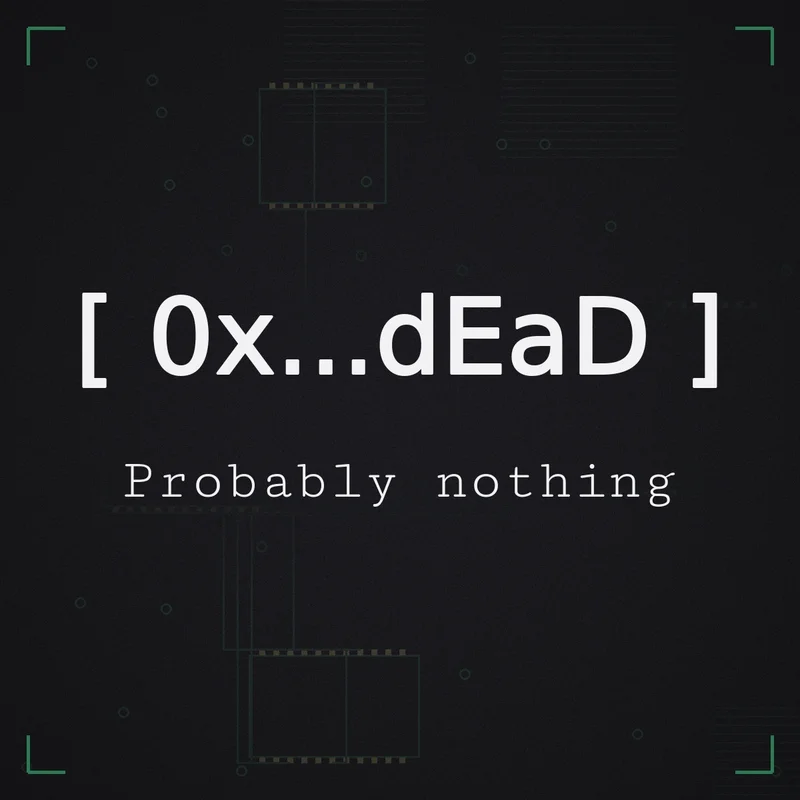 [ 0x...dEaD ] Probably nothing