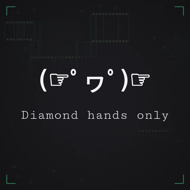(☞゜ヮ゜)☞ Diamond hands only