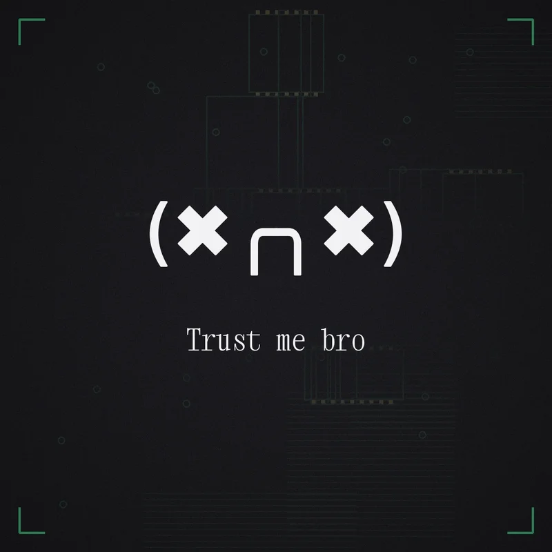 (✖╭╮✖) Trust me bro