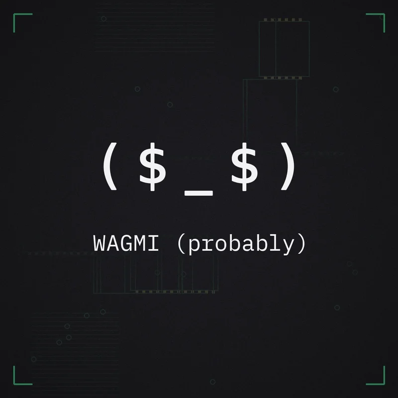 ( $ _ $ ) WAGMI (probably)