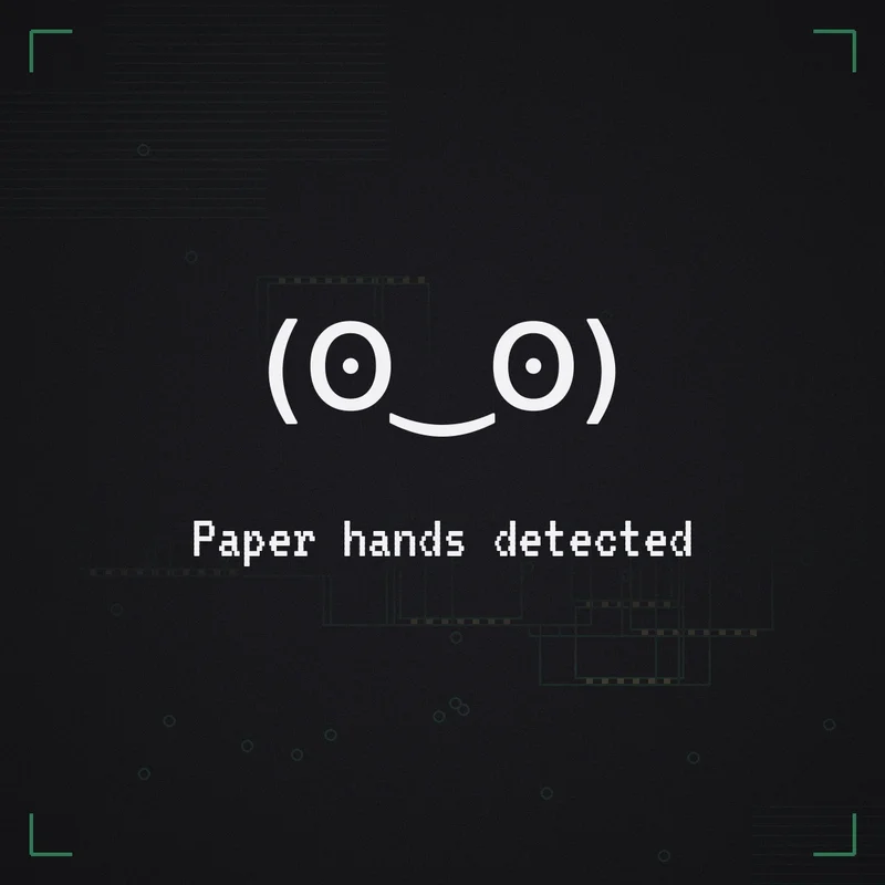 (ʘ‿ʘ) Paper hands detected