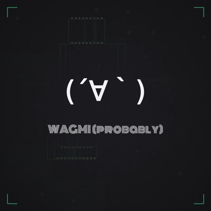 (´∀`) WAGMI (probably)