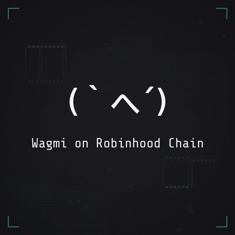 (`へ´) Wagmi on Robinhood Chain