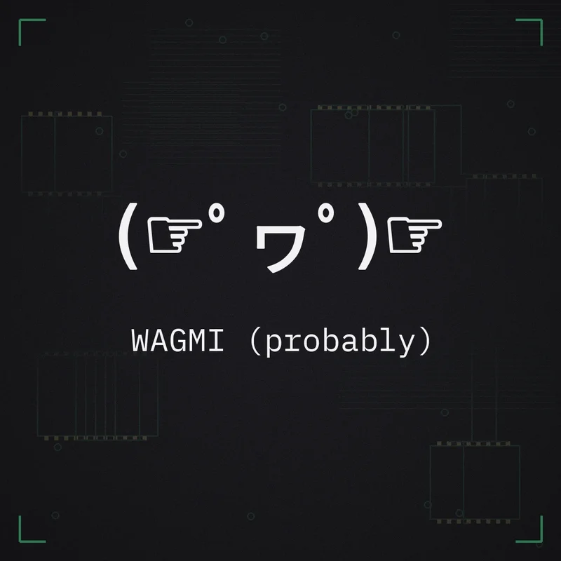 (☞゜ヮ゜)☞ WAGMI (probably)