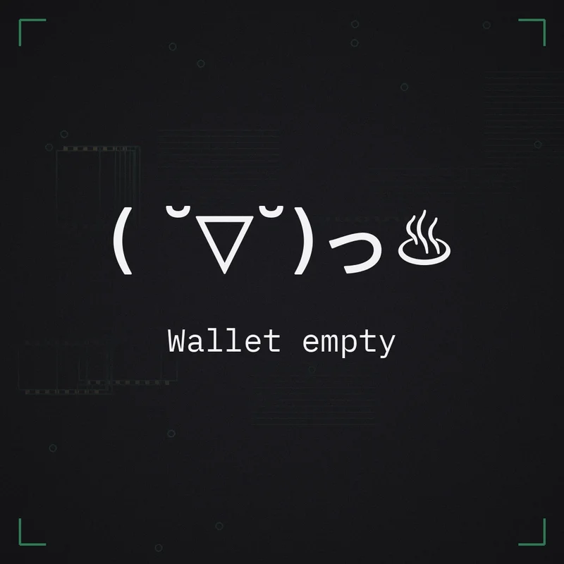 ( ˘▽˘)っ♨ Wallet empty