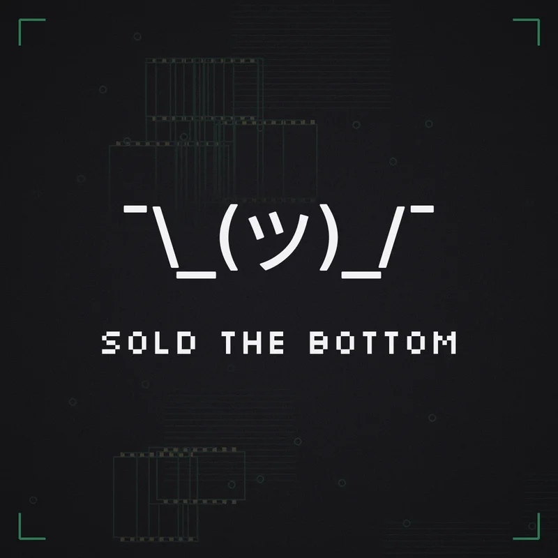 ¯\_(ツ)_/¯ Sold the bottom