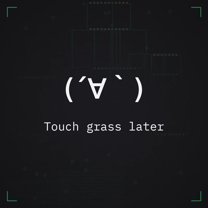 (´∀`) Touch grass later