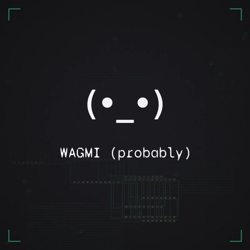 (•_•) WAGMI (probably)