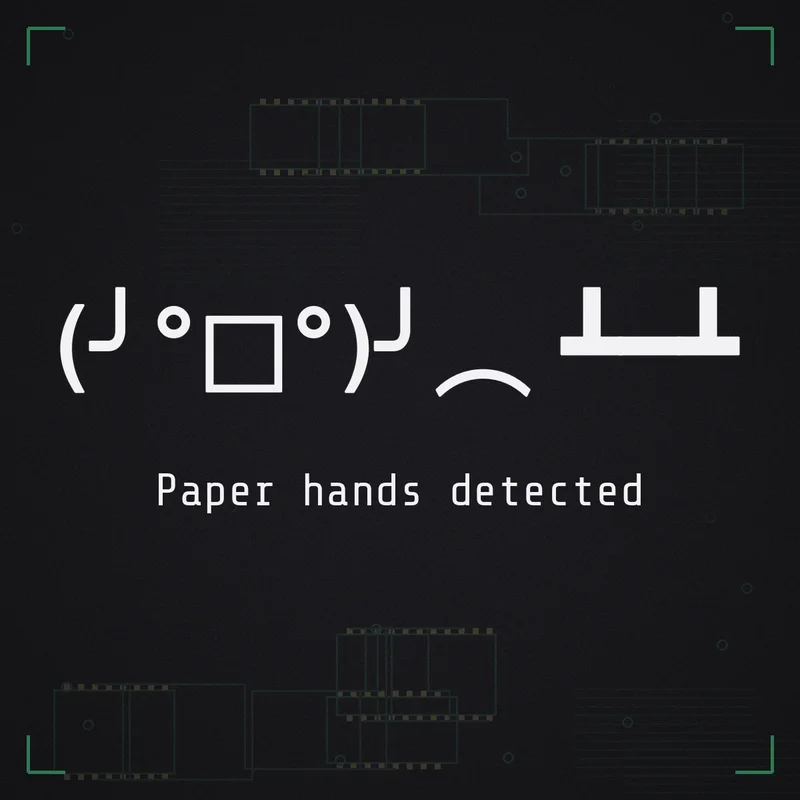 (╯°□°)╯︵ ┻━┻ Paper hands detected