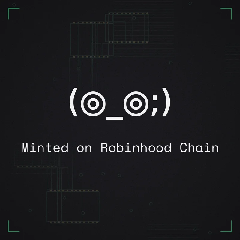 (◎_◎;) Minted on Robinhood Chain
