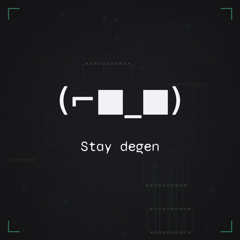 (⌐■_■) Stay degen