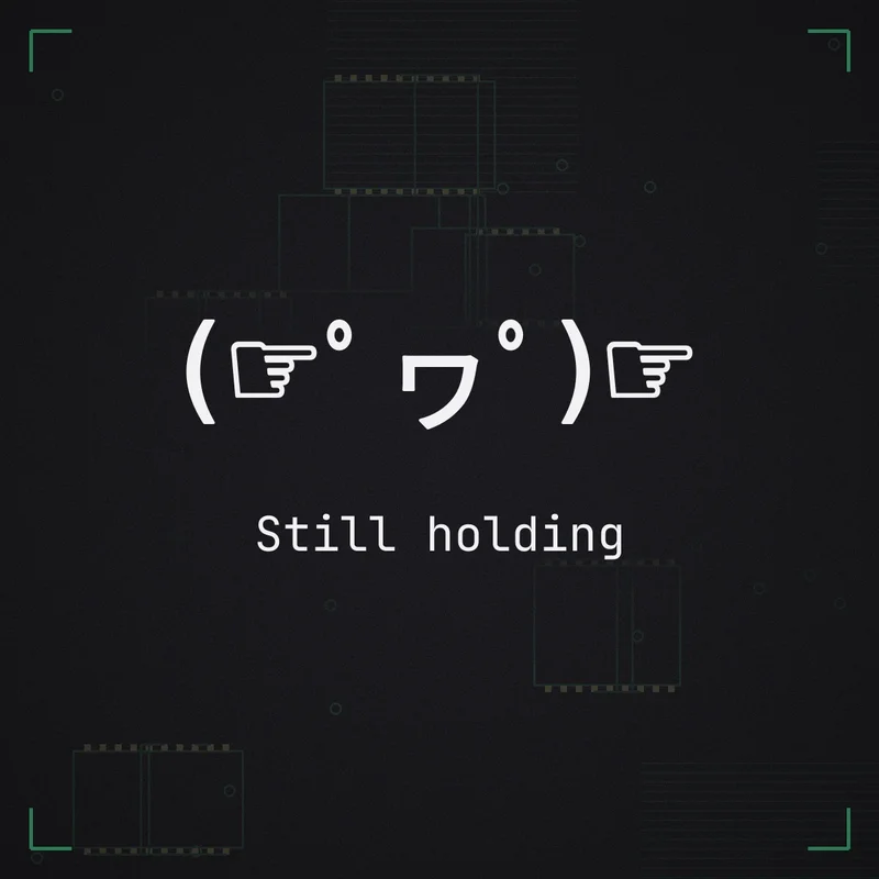 (☞゜ヮ゜)☞ Still holding
