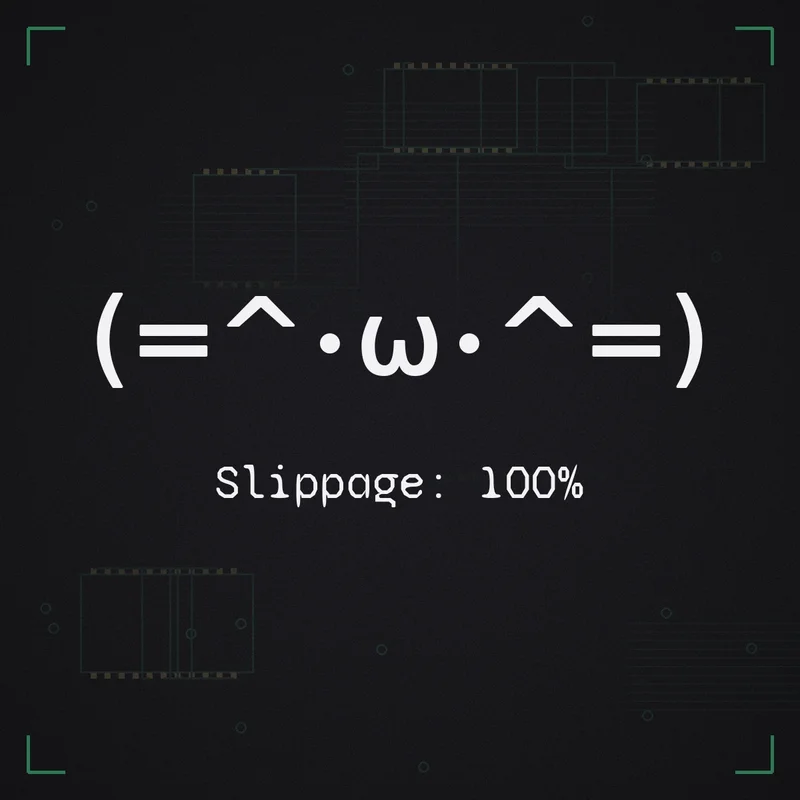 (=^･ω･^=) Slippage: 100%
