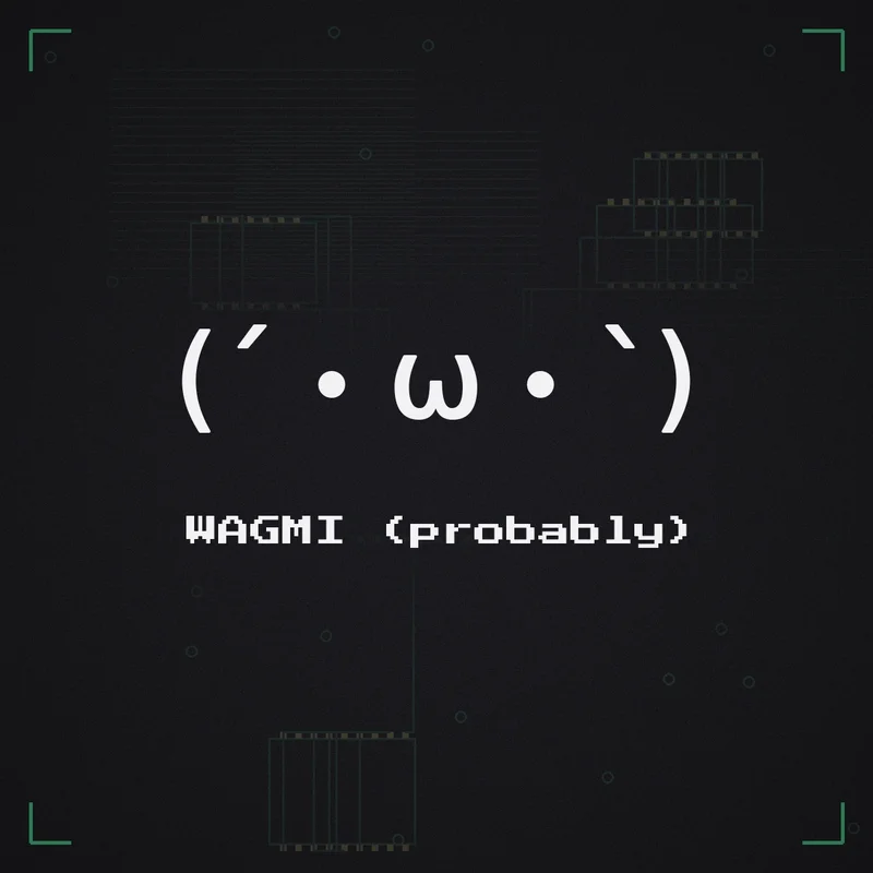 (´・ω・`) WAGMI (probably)