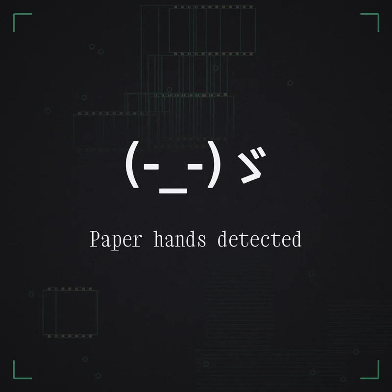 (-_-)ゞ Paper hands detected