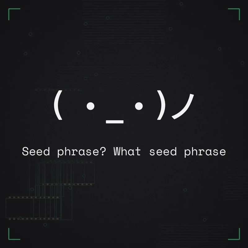( ・_・)ノ Seed phrase? What seed phrase