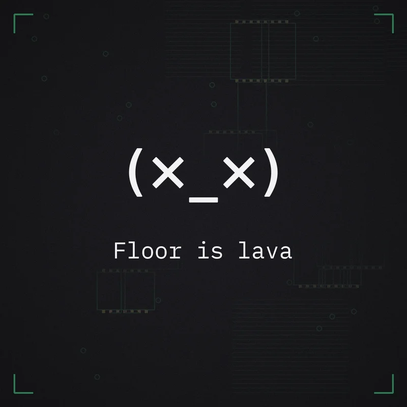 (×_×) Floor is lava