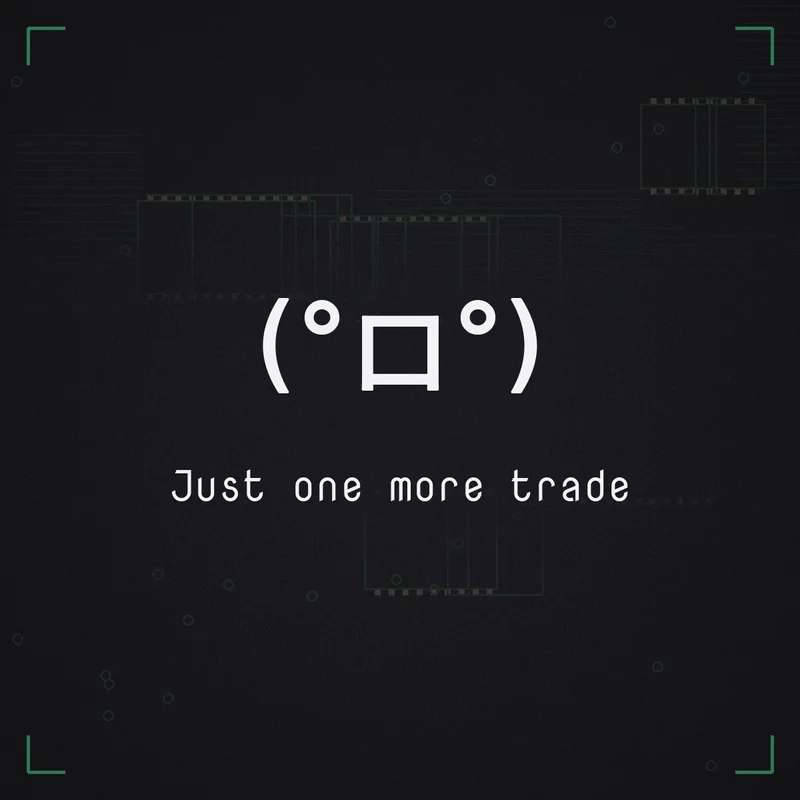 (°ロ°) Just one more trade