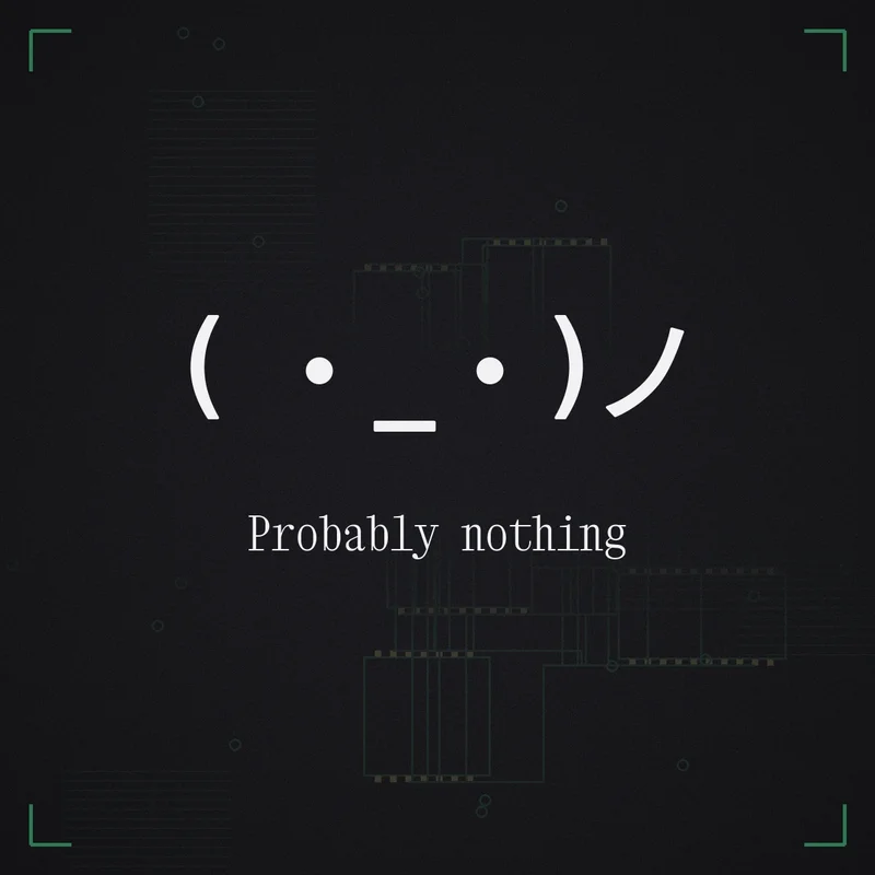 ( ・_・)ノ Probably nothing