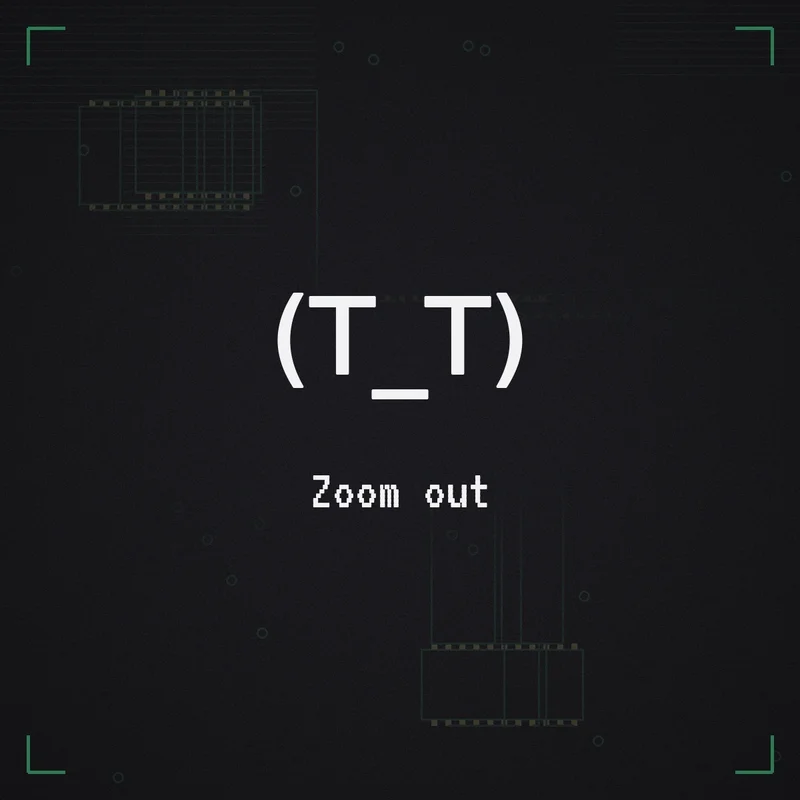 (T_T) Zoom out