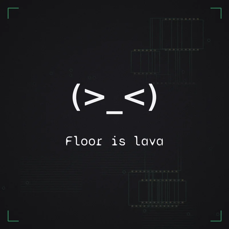 (>_<) Floor is lava