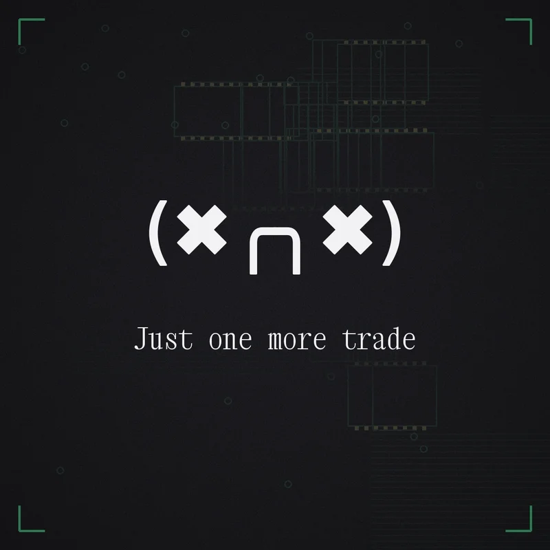 (✖╭╮✖) Just one more trade