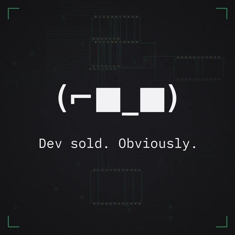 (⌐■_■) Dev sold. Obviously.