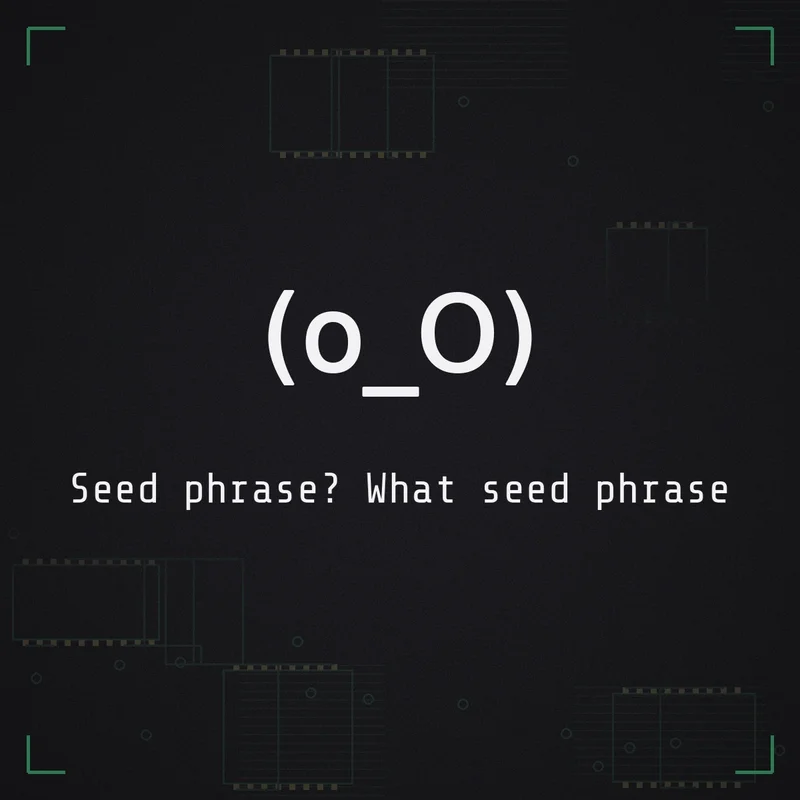 (o_O) Seed phrase? What seed phrase